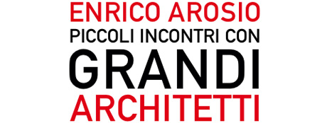 Piccoli incontri con grandi architetti